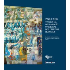 1948 2018 70 ANOS DA DECLARAÇÃO UNIVERSAL DOS DIREITOS HUMANOS