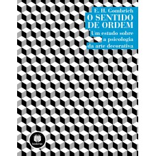 O SENTIDO DE ORDEM: UM ESTUDO SOBRE A PSICOLOGIA DA ARTE DECORATIVA