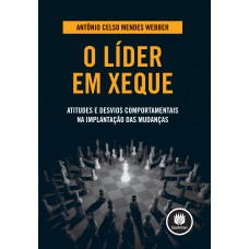 O LÍDER EM XEQUE: ATITUDES E DESVIOS COMPORTAMENTAIS NA IMPLANTAÇÃO DAS MUDANÇAS