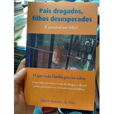 PAIS DROGADOS, FILHOS DESESPERADOS E POSSIVEL SER FELIZ? - 1