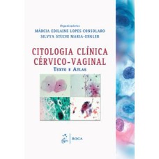 CITOLOGIA CLÍNICA CÉRVICO-VAGINAL - TEXTO E ATLAS