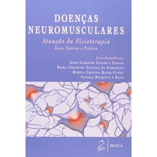 Doenças neuromusculares: Atuação da fisioterapia - Guia teórico e prático