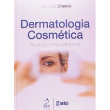 DERMATOLOGIA COSMÉTICA - PRODUTOS E PROCEDIMENTOS