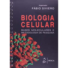 Biologia celular: Bases moleculares e metodologia de pesquisa