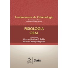 FISIOLOGIA ORAL - SÉRIE FUNDAMENTOS DE ODONTOLOGIA