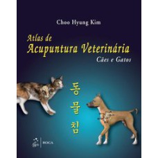 ATLAS DE ACUPUNTURA VETERINÁRIA - CÃES E GATOS