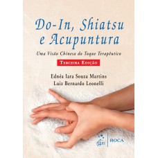 DO-IN, SHIATSU E ACUPUNTURA-UMA VISÃO CHINESA DO TOQUE TERAPÊUTICO