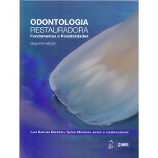 ODONTOLOGIA RESTAURADORA - FUNDAMENTOS E POSSIBILIDADES