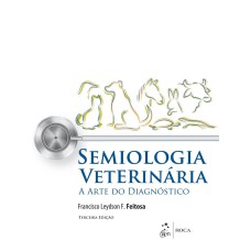 SEMIOLOGIA VETERINÁRIA - A ARTE DO DIAGNÓSTICO