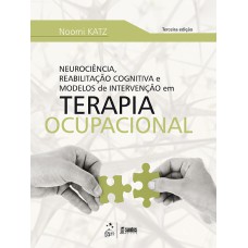 NEUROCIÊNCIA, REABILITAÇÃO COGNITIVA E MODELOS DE INTERVENÇÃO EM TERAPIA OCUPACIONAL