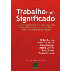 TRABALHO COM SIGNIFICADO - O NOVO CAPITALISMO  E A NOVA EMPRESA UMA VISAO H - 1ª