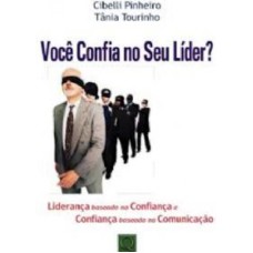 VOCE CONFIA NO SEU LIDER - LIDERANCA BASEADA NA CONFIANCA E CONFIANCA BASEA