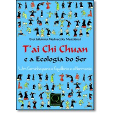 TAI CHI CHUAN E A ECOLOGIA DO SER - UM CAMINHO PARA O EQUILIBRIO E A HARMO - 1