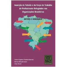 INSERÇÃO DE TALENTO E DA FORÇA DE TRABALHO DE PROFISSIONAIS REFUGIADOS NAS ORGANIZAÇÕES BRASILEIRAS: MITOS E VERDADES