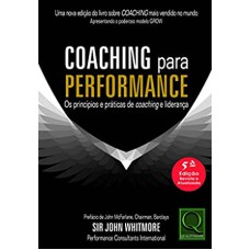 COACHING PARA PERFORMANCE - OS PRINCÍPIOS E PRÁTICAS DE COACHING E LIDERANÇA