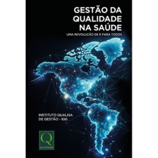 GESTÃO DA QUALIDADE NA SAÚDE - UMA REVOLUÇÃO DE E PARA TODOS