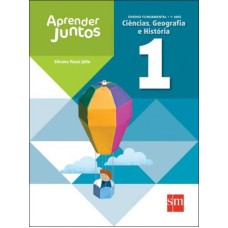 APRENDER JUNTOS - CIÊNCIAS, GEOGRAFIA E HISTÓRIA - 1º ANO