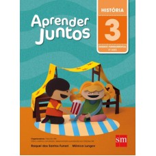 APRENDER JUNTOS HISTÓRIA 3º ANO