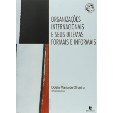 ORGANIZACOES INTERNACIONAIS E SEUS DILEMAS FORMAIS E INFORMAIS  - 1ª