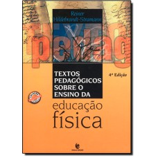 TEXTOS PEDAGOGICOS SOBRE O ENSINO DA EDUCACAO FISICA - 4ª