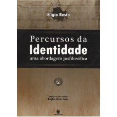 PERCURSOS DA IDENTIDADE - UMA ABORDAGEM JUSFILOSOFICA