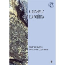 CLAUSEWITZ E A POLITICA - 1ª