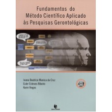 FUNDAMENTOS DO METODO CIENTIFICO APLICADO AS PESQUISAS GERONTOLOGICAS