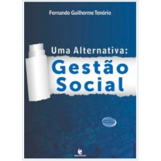 UMA ALTERNATIVA - GESTÃO SOCIAL - COL. GESTÃO E DESENVOLVIMENTO