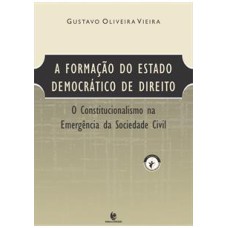 A FORMAÇAO DO ESTADO DEMOCRATICO DE DIREITO: O CONSTITUCIONALISMO NA EMERGENCIA DA SOCIEDADE CIVIL