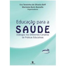 EDUCAÇAO PARA A SAUDE: DIALOGOS NOS DIFERENTES CENARIOS DE PRATICAS EDUCATIVAS