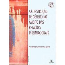 CONSTRUÇAO DE GENERO NO AMBITO DAS RELAÇOES INTERNACIONAIS, A