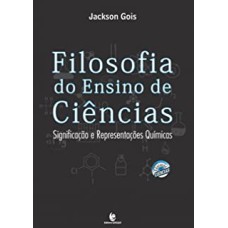 FILOSOFIA DO ENSINO DE CIENCIAS - SIGNIFICAÇAO E REPRESENTAÇOES QUIMICAS