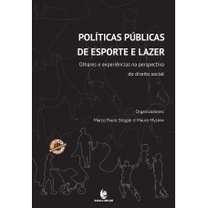 POLÍTICAS PÚBLICAS DE ESPORTE E LAZER: OLHARES E EXPERIÊNCIAS NA PERSPECTIVA DO DIREITO SOCIAL