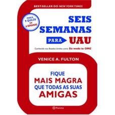 SEIS SEMANAS PARA UAU