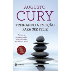 TREINANDO A EMOÇÃO PARA SER FELIZ - 2º EDIÇÃO: (BIBLIOTECA AUGUSTO CURY)