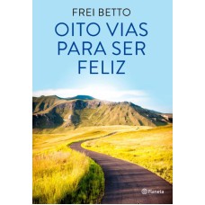 OITO VIAS PARA SER FELIZ