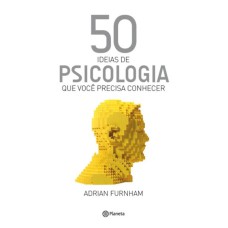 50 IDEIAS DE PSICOLOGIA QUE VOCÊ PRECISA CONHECER