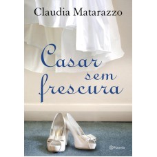 CASAR SEM FRESCURA