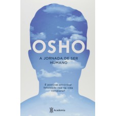 A JORNADA DE SER HUMANO: É POSSÍVEL ENCONTRAR FELICIDADE REAL NA VIDA COTIDIANA? (2ª EDIÇÃO) (BIBLIOTECA OSHO)