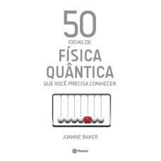 50 IDEIAS DE FÍSICA QUÂNTICA QUE VOCÊ PRECISA CONH