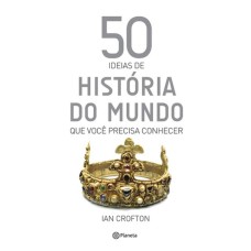 50 IDÉIAS DE HISTÓRIA DO MUNDO QUE VOCÊ PRECISA CO