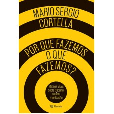 POR QUE FAZEMOS O QUE FAZEMOS?