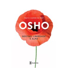 DESTINO, LIBERDADE E ALMA: 2ª EDIÇÃO (BIBLIOTECA OSHO)