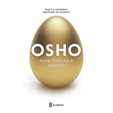 FAMA, FORTUNA E AMBIÇÃO: 2ª EDIÇÃO (BIBLIOTECA OSHO)