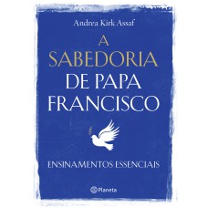 A SABEDORIA DE PAPA FRANCISCO