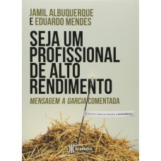 SEJA UM PROFISSIONAL DE ALTO RENDIMENTO: MENSAGEM A GARCIA COMENTADA