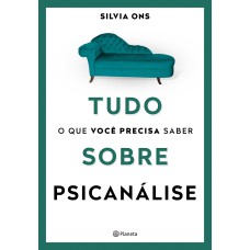 TUDO O QUE VOCÊ PRECISA SABER SOBRE PSICANÁLISE