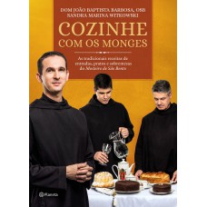 COZINHE COM OS MONGES: AS TRADICIONAIS RECEITAS DO MOSTEIRO DE SÃO BENTO