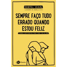 SEMPRE FAÇO TUDO ERRADO QUANDO ESTOU FELIZ: TIRINHAS SENTIMENTAIS PARA TODO TIPO DE BAD