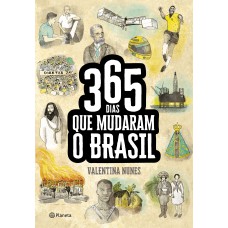 365 DIAS QUE MUDARAM A HISTÓRIA DO BRASIL